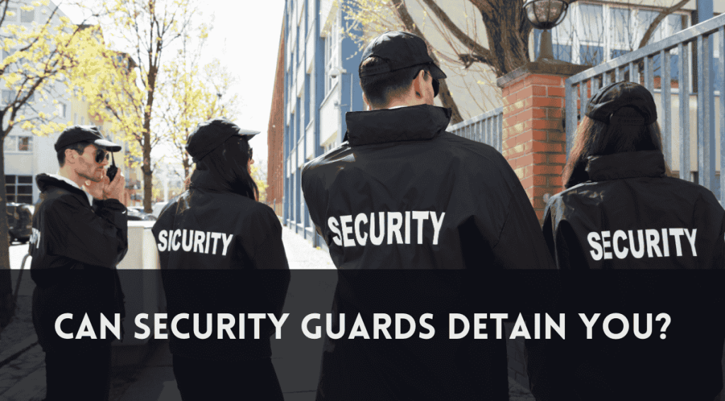 Security Guard Mogging Can Security Guards Detain You? | Oatridge Security Services